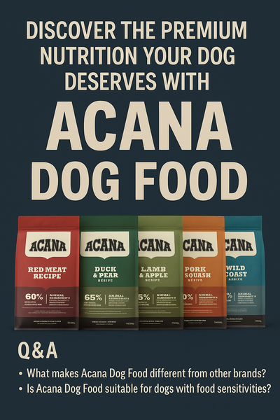 Why Choose Acana Dog Food for Your Pet's Health?